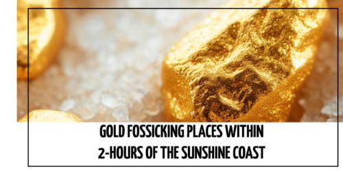 Gold Fossicking Places Within 2-Hours Drive Of The Sunshine Coast With Camping Options?