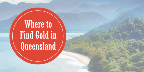 Gold in Queensland: The Ultimate Prospector’s Guide